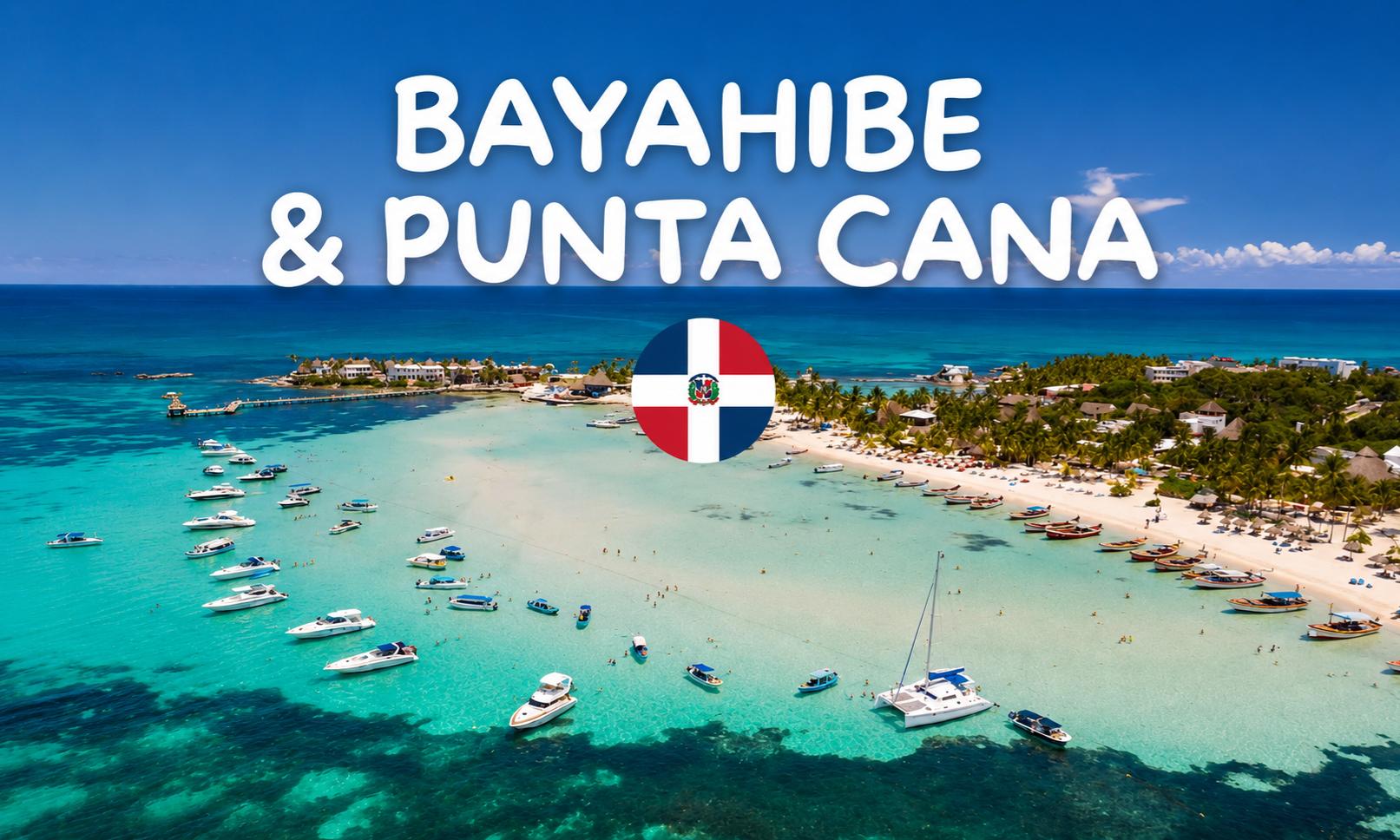 PUNTA CANA & BAYAHIBE